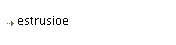 estrusioe
